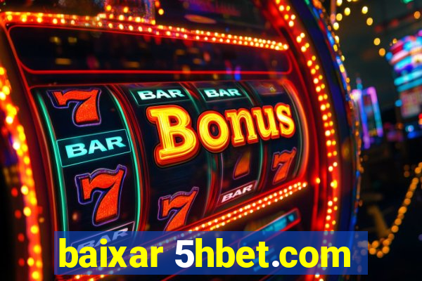baixar 5hbet.com