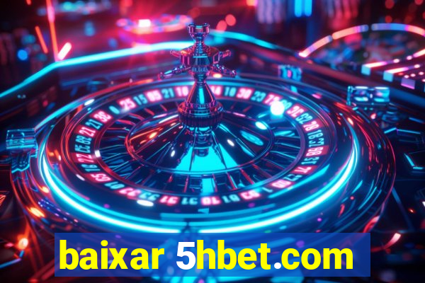 baixar 5hbet.com