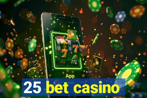 25 bet casino