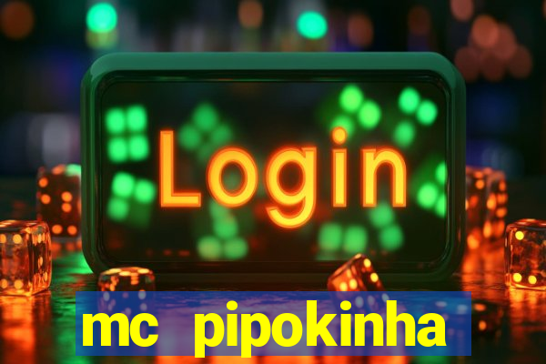 mc pipokinha vazados privacy
