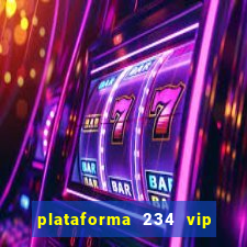 plataforma 234 vip é confiável