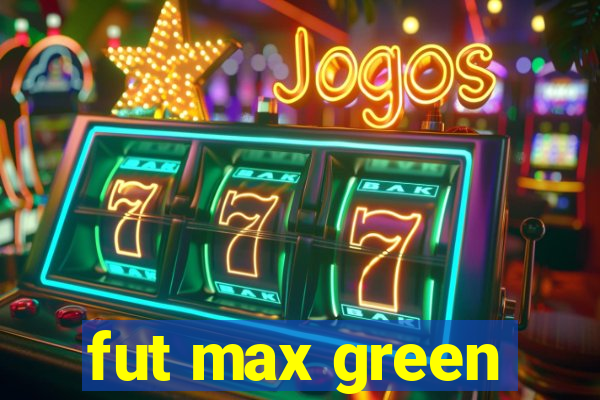 fut max green