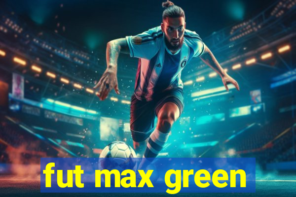fut max green