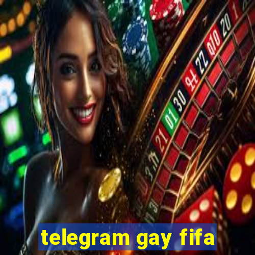 telegram gay fifa
