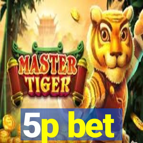 5p bet