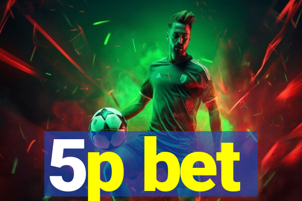5p bet