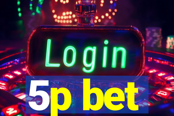 5p bet