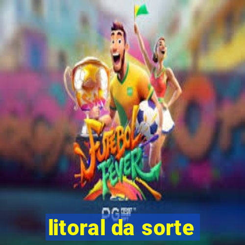 litoral da sorte