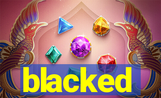 blacked