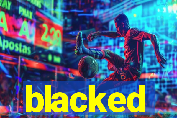 blacked