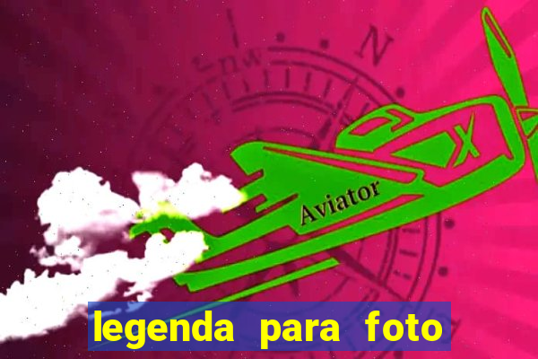 legenda para foto em gramado