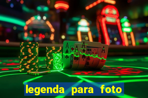 legenda para foto em gramado