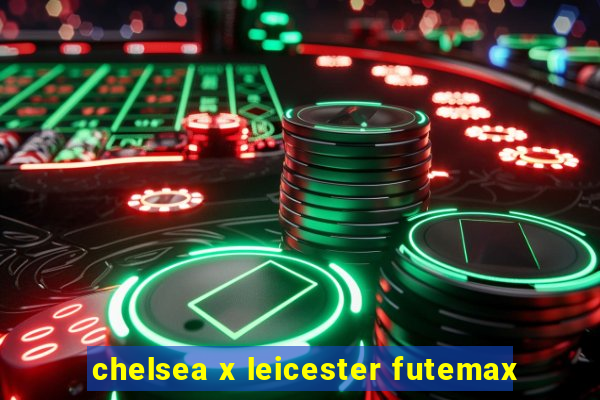 chelsea x leicester futemax