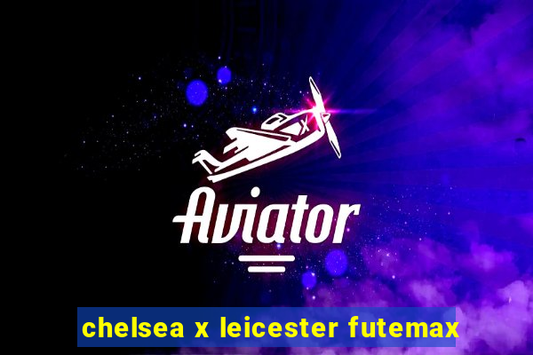 chelsea x leicester futemax