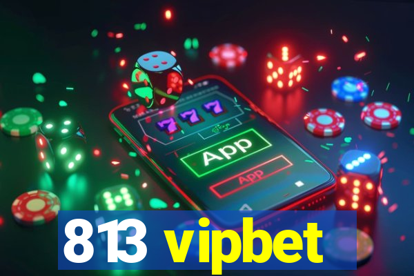 813 vipbet