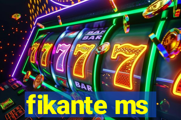 fikante ms