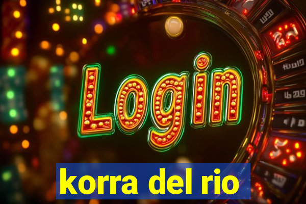 korra del rio