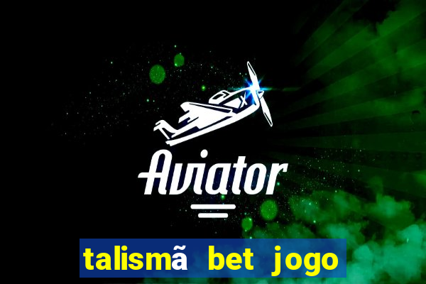 talismã bet jogo do bicho