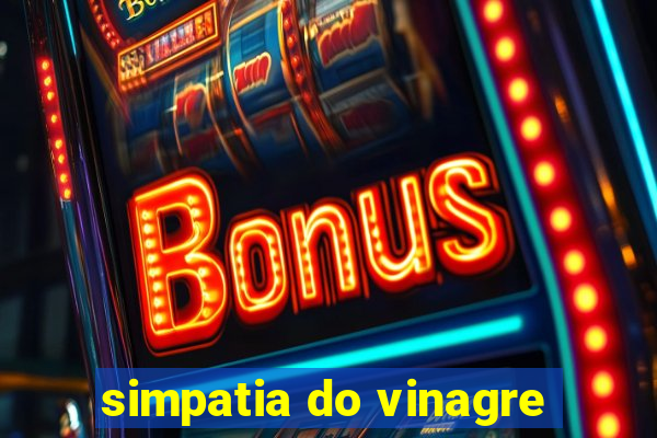 simpatia do vinagre