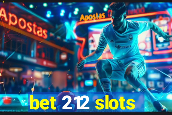 bet 212 slots