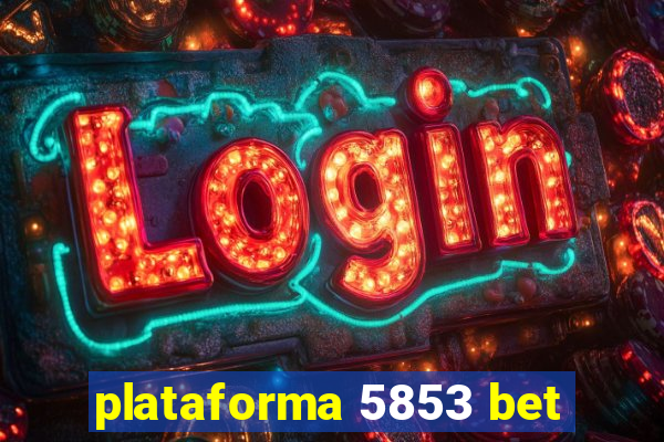 plataforma 5853 bet