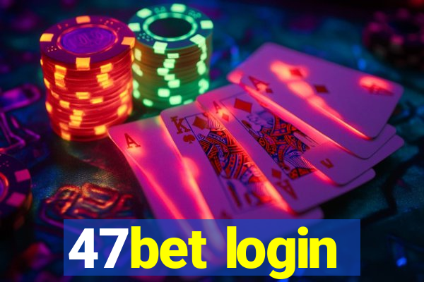 47bet login