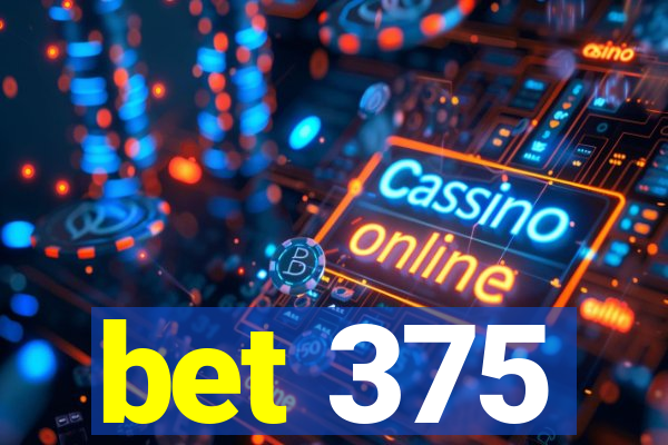 bet 375