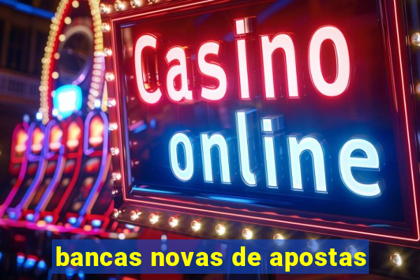 bancas novas de apostas