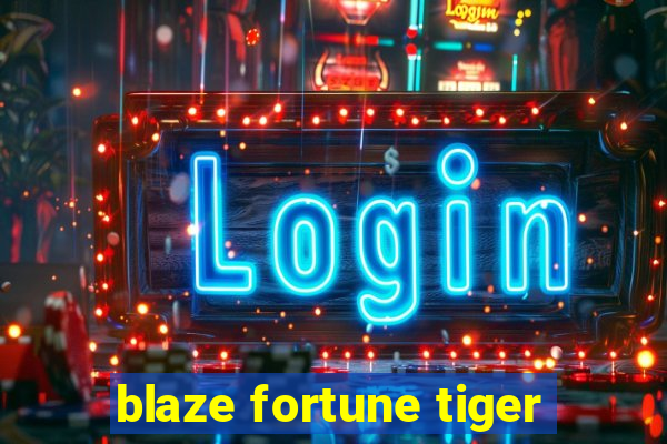 blaze fortune tiger