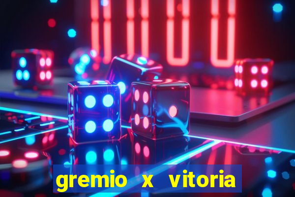 gremio x vitoria ao vivo