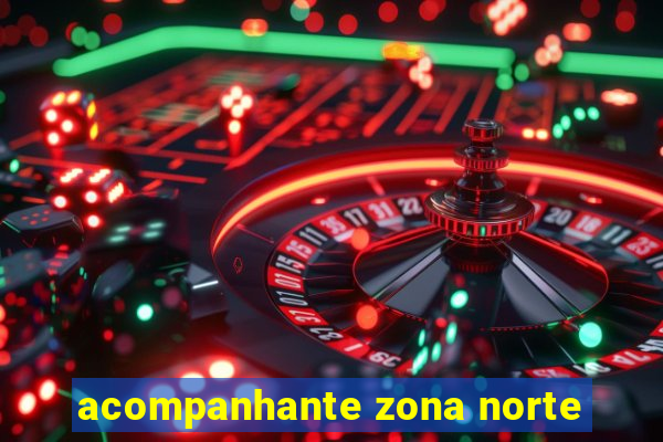 acompanhante zona norte