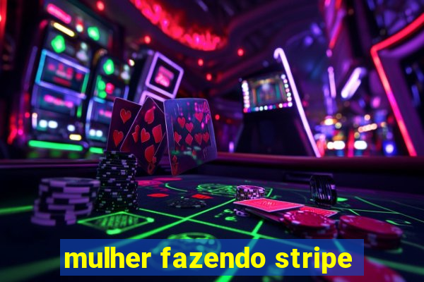 mulher fazendo stripe