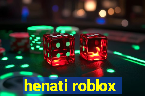 henati roblox