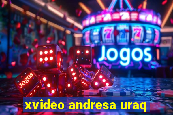 xvideo andresa uraq
