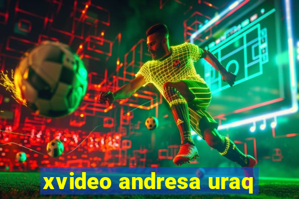xvideo andresa uraq