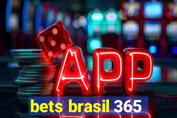 bets brasil 365