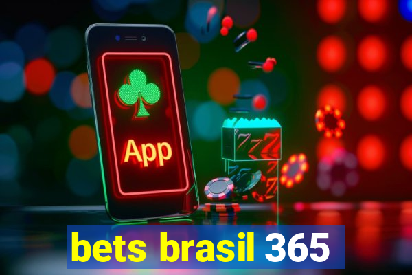 bets brasil 365