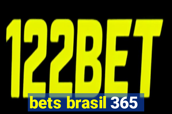 bets brasil 365