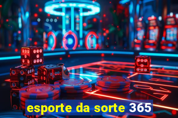 esporte da sorte 365