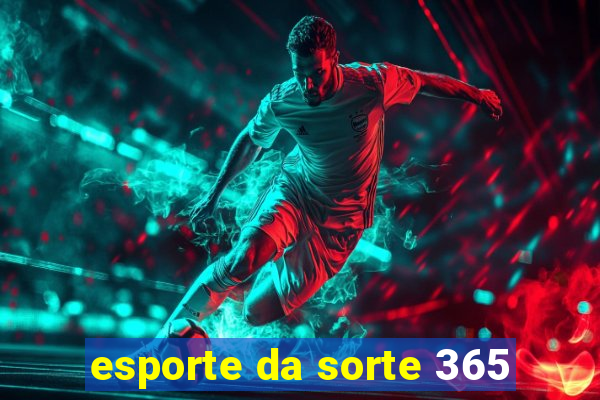 esporte da sorte 365