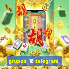 grupos 18 telegram