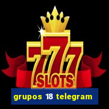 grupos 18 telegram