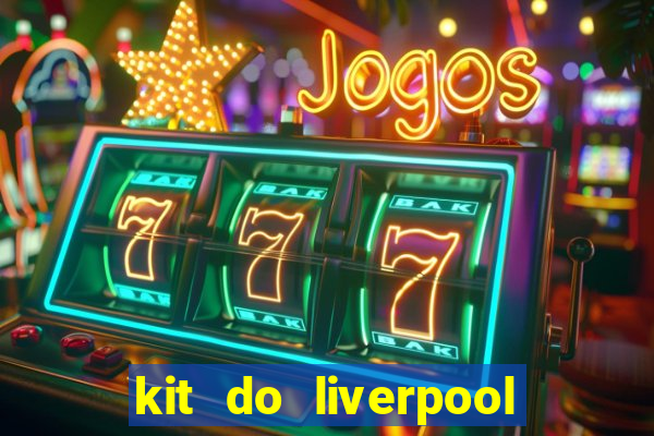 kit do liverpool dls 19