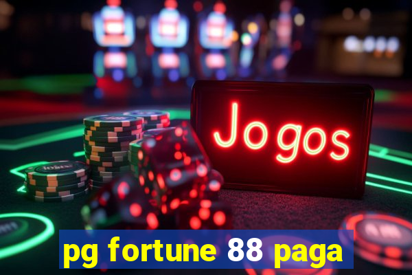pg fortune 88 paga