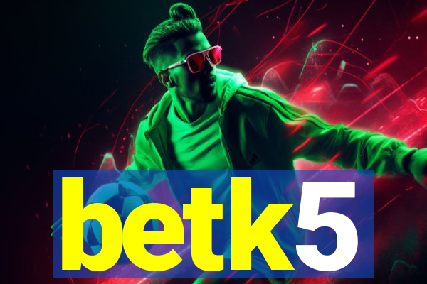 betk5