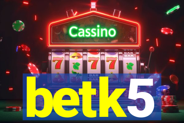 betk5