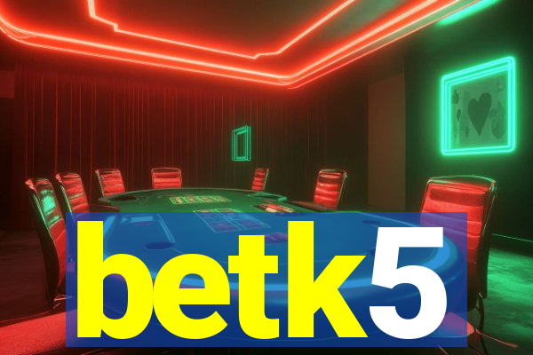 betk5