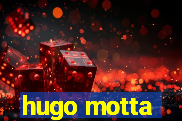hugo motta