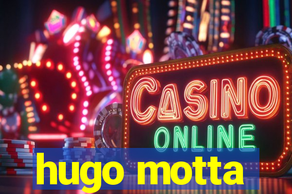 hugo motta