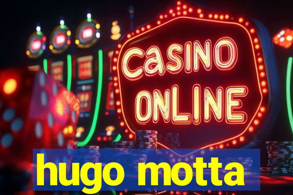 hugo motta